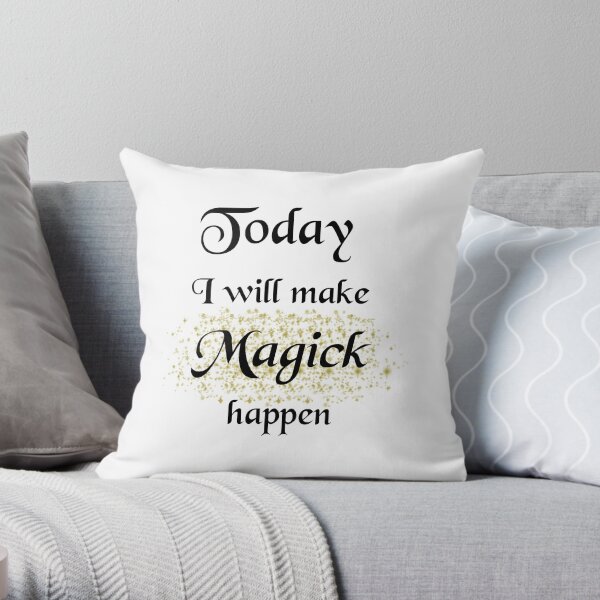 Today, I will make Magick happen Throw Pillow