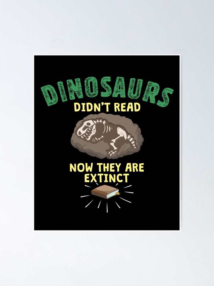 Dinosaurier Haben Jetzt Nicht Gelesen Sie Sind Ausgestorben Lustiges Leselehrer Motivationszitat Fur Kinder Witzwort Poster Von Alenaz Redbubble