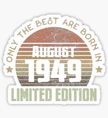 Only The Best Are Born In August 1949 Born In August 1949 Sticker