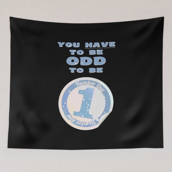 Item preview, You Have To Be Odd To Be Number One Design designed and sold by KoolMoDee.