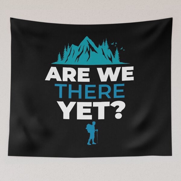 Item preview, Are we already there (hiking) designed and sold by JamesMcGill1.