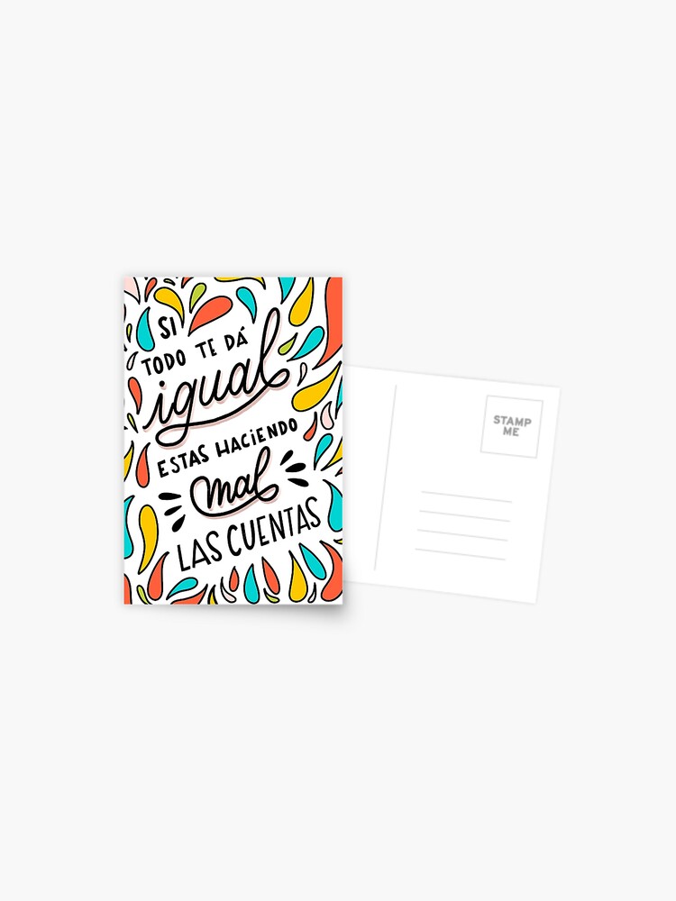 Si Todo Te Da Igual Estas Haciendo Mal Las Cuentas Spanish Lettering Quote Saying Postcard By Gabbadelgado Redbubble