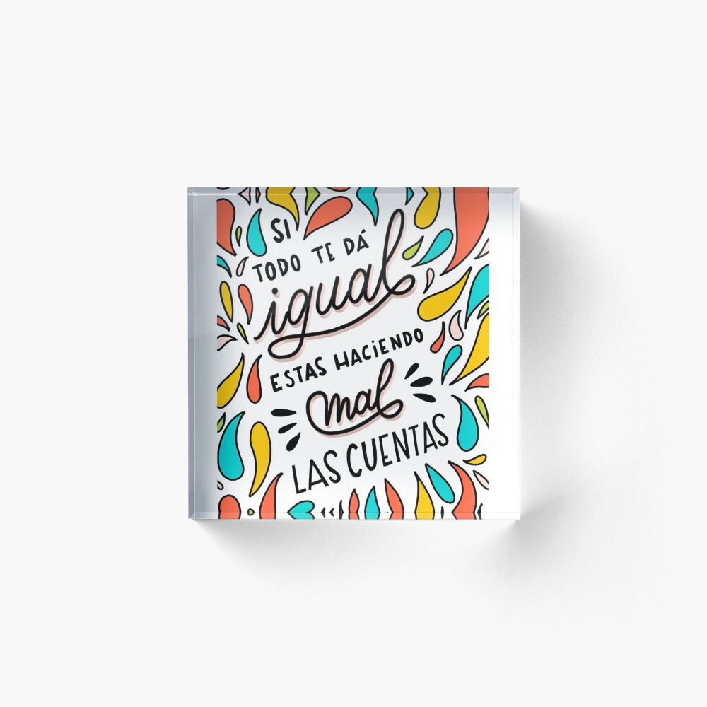 Si Todo Te Da Igual Estas Haciendo Mal Las Cuentas Spanish Lettering Quote Saying Art Board Print By Gabbadelgado Redbubble