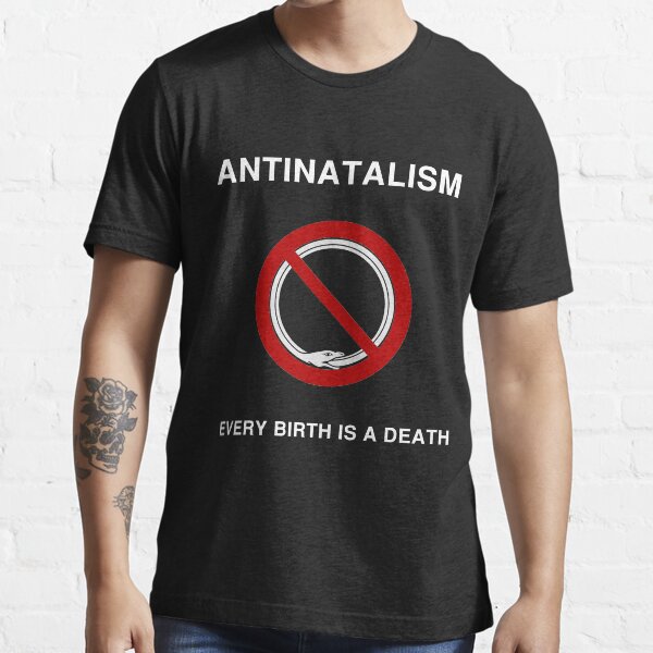 Antinatalism - Every Birth Is a Death Essential T-Shirt