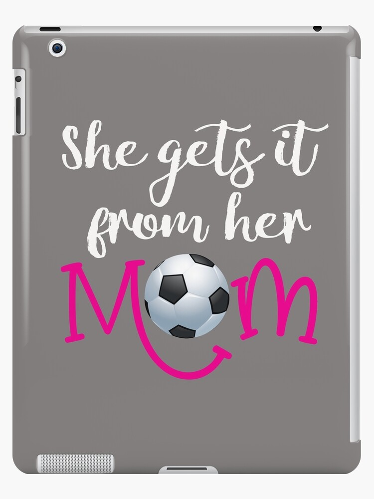 Funny Soccer Mom Gift Design She Gets it from her Mom Soccer Gift Funny Soccer Mom Gift Design She Gets it from her Mom Soccer Gift
