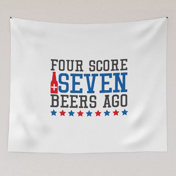 Item preview, Four Score And Seven Beers Ago July 4th designed and sold by Andrewkgolf.