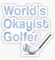 Funny Mens & Womens Golf Gift Worlds Okayist Golfer Sticker