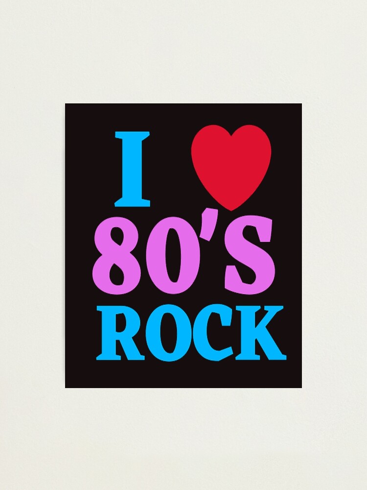 Ich Liebe Die Rock N Roll Der 80er Jahre Musik Retro Design Fotodruck Von Betobu Redbubble