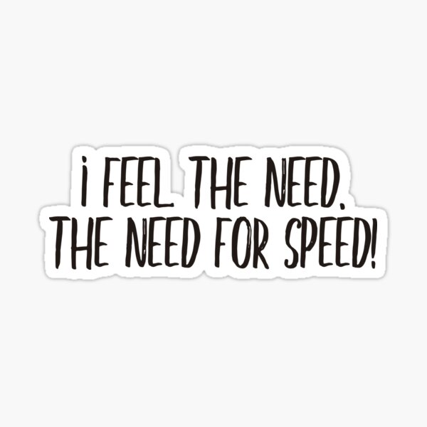 I Feel the Need.. The Need for Speed - Movies - Sticker