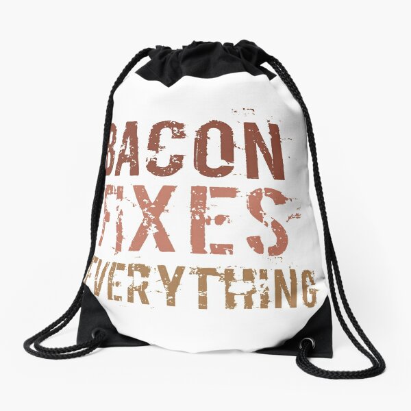 Bacon Fixes Everything Drawstring Bag