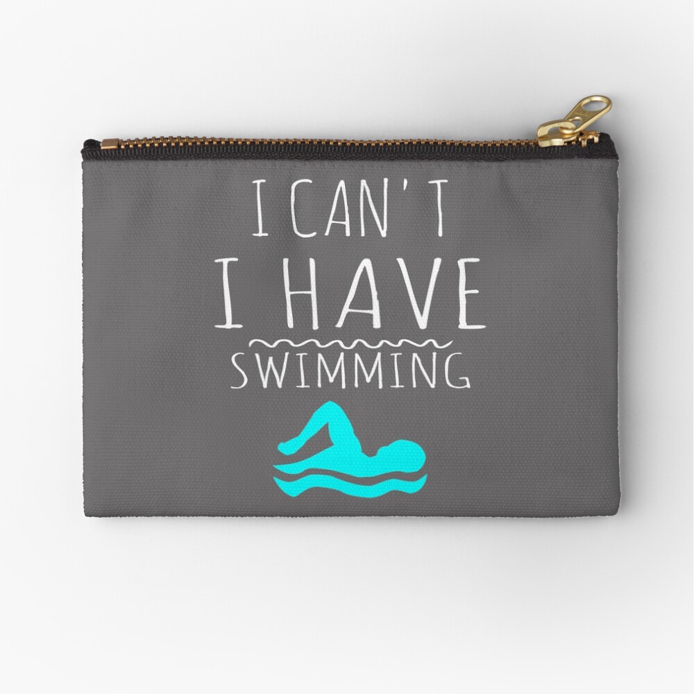 "Funny I Can't I Have Swimming Great Swimmers Gift" Zipper Pouch by