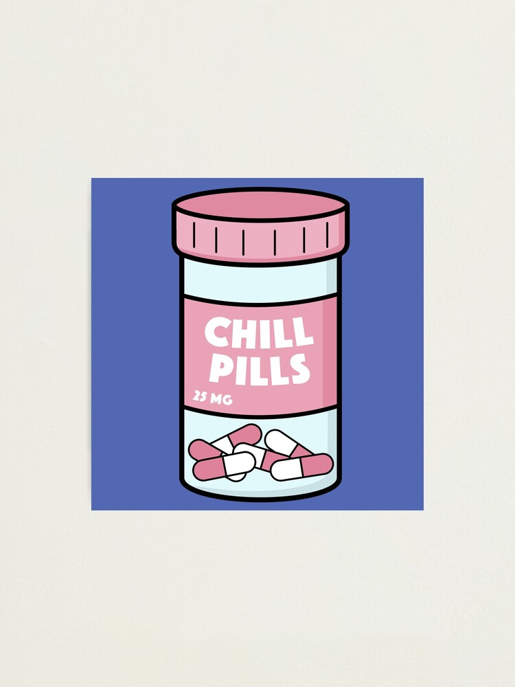 funny-chill-pills-illustration-photographic-print-for-sale-by-happinessinatee-redbubble for Free Printable Chill Pill Printable Funny Chill Pills Illustration