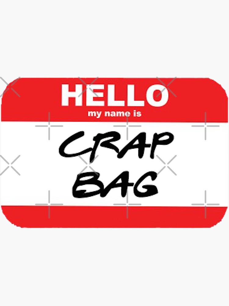 "Crap Bag NameTag" Sticker for Sale by SpideyLove Redbubble