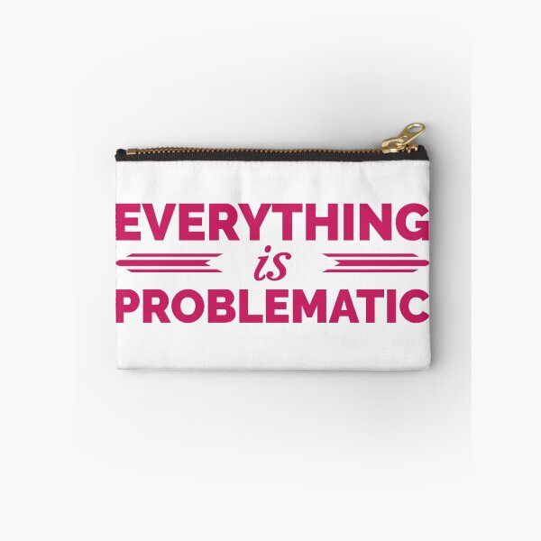 Item preview, Everything is Problematic designed and sold by QGPennyworth.