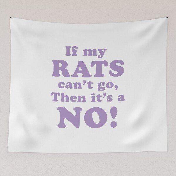 Item preview, If my RATS can't go, Then it's a NO! designed and sold by jazzydevil.