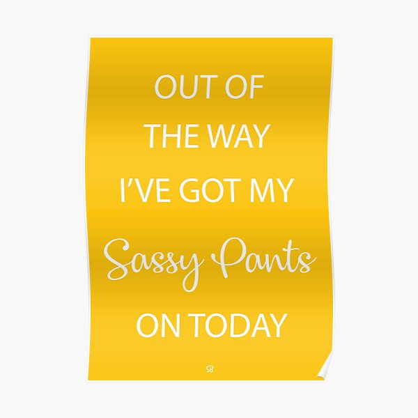 What is the meaning of sassy pants  Quora