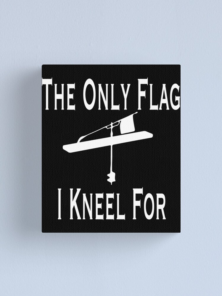 The Only Flag I Kneel For Tip Up print For Ice-Fishing Art Board