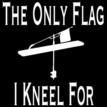The Only Flag I Kneel For Tip Up product For Ice-Fishing | Art Board Print
