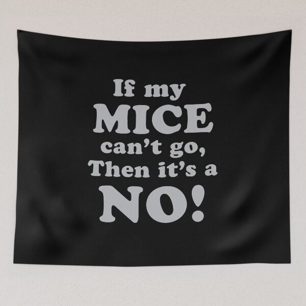 Item preview, If my MICE can't go then it's a NO! designed and sold by jazzydevil.
