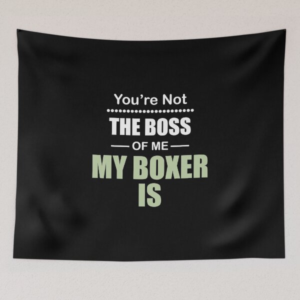 Item preview, You're not the Boss of Me My Boxer Is designed and sold by Orange Pieces.