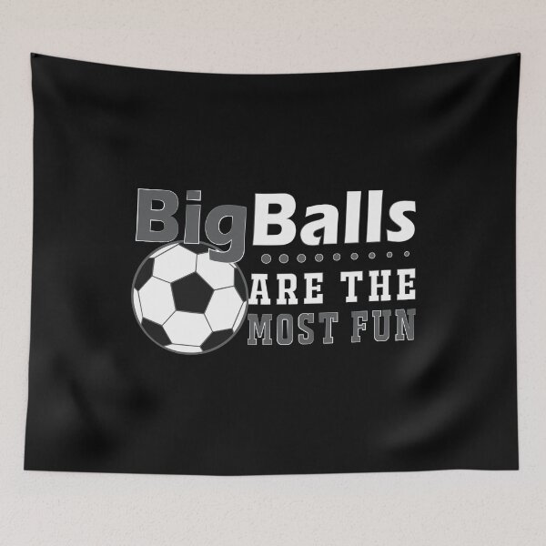 Item preview, Big Balls Are Most Fun Soccer Funny Nerd Humor designed and sold by KNUXX Shop.