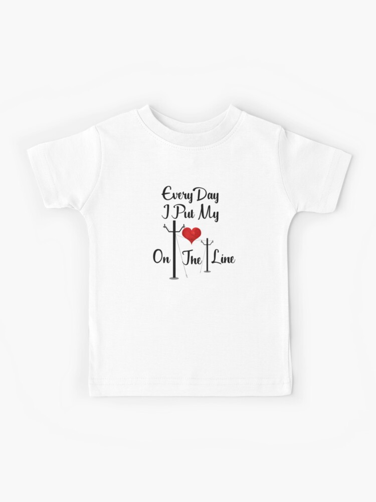 Every Day I Put My Heart On The Line Design for Linemans Wife | Kids T-Shirt
