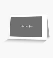 buffering white Greeting Card