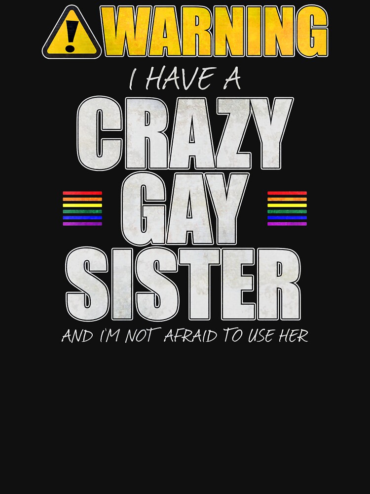 Warning I Have a Crazy Gay Sister by valador