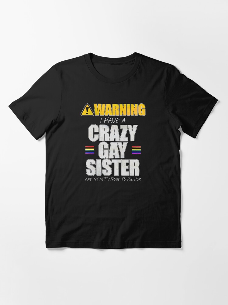 Alternate view of Warning I Have a Crazy Gay Sister Essential T-Shirt