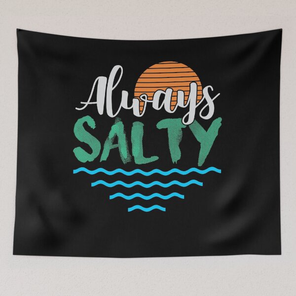 Item preview, Always salty! designed and sold by VisionairsClub.