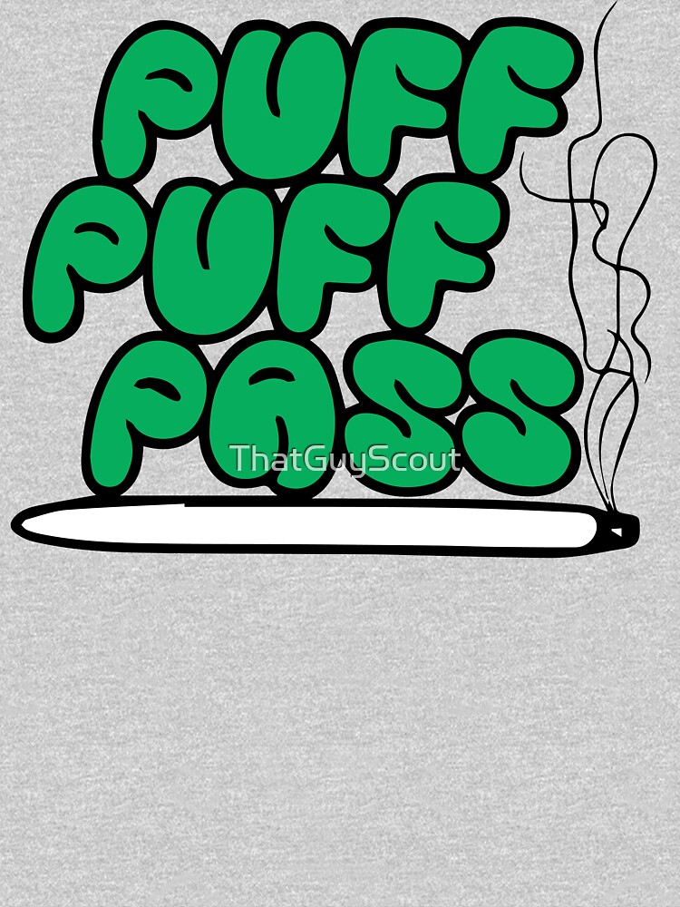 Puff Puff Pass Green T Shirt For Sale By Thatguyscout Redbubble Puff Puff Pass T Shirts