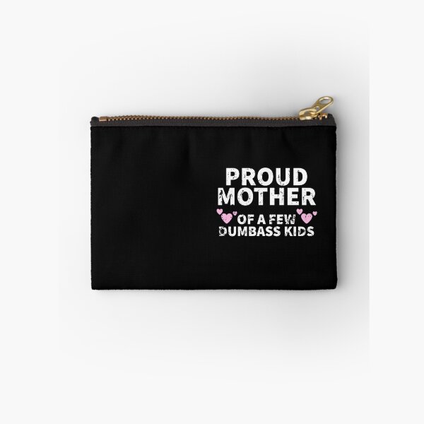 Item preview, Proud Mother of a Few Dumbass Kids designed and sold by House Sparrow.