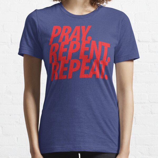 PRAY REPENT REPEAT RED Essential T-Shirt
