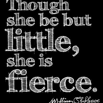 Artwork thumbnail, Shakespeare Little But Fierce Grunge Sketch Quote (Light Version) by Styled Vintage