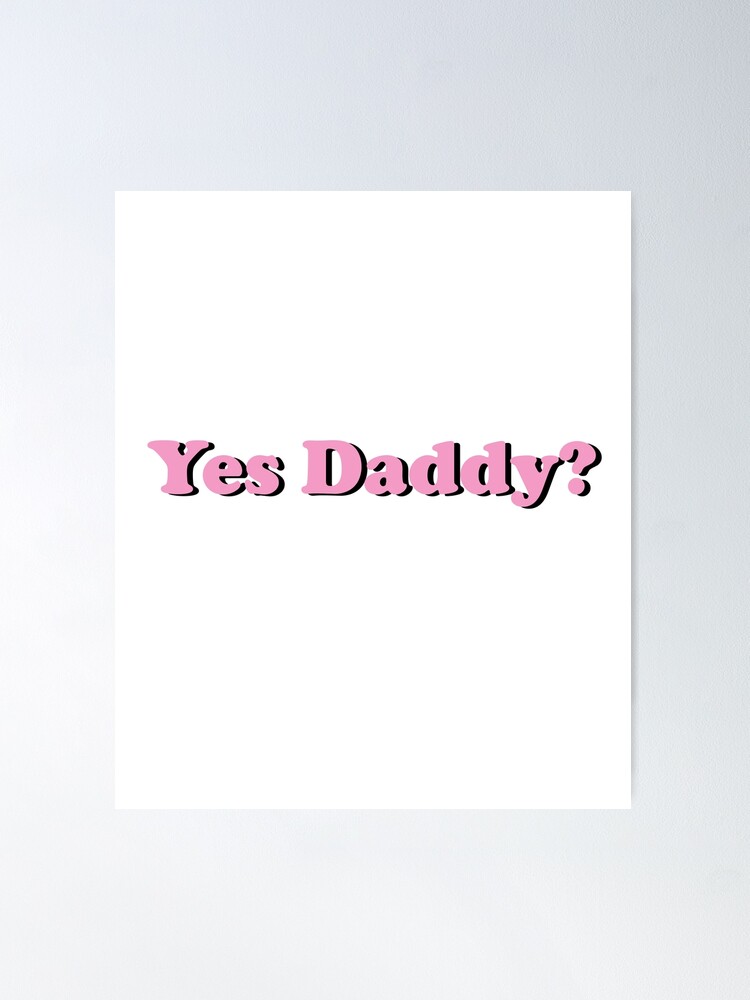 Yes Daddy DDLG Dom Sub Design Poster for Sale by thegoodwordsco