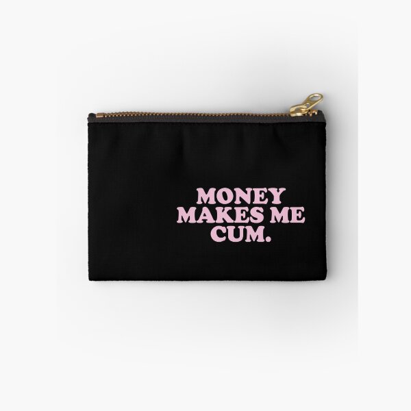 Item preview, Money makes me Cum designed and sold by House Sparrow.