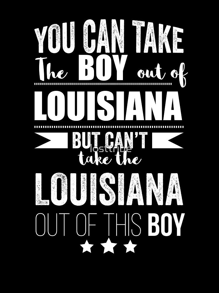 Can Take The Boy Out Of Louisiana But Can T Take The Louisiana Out Of The Boy Baby One Piece By Losttribe Redbubble