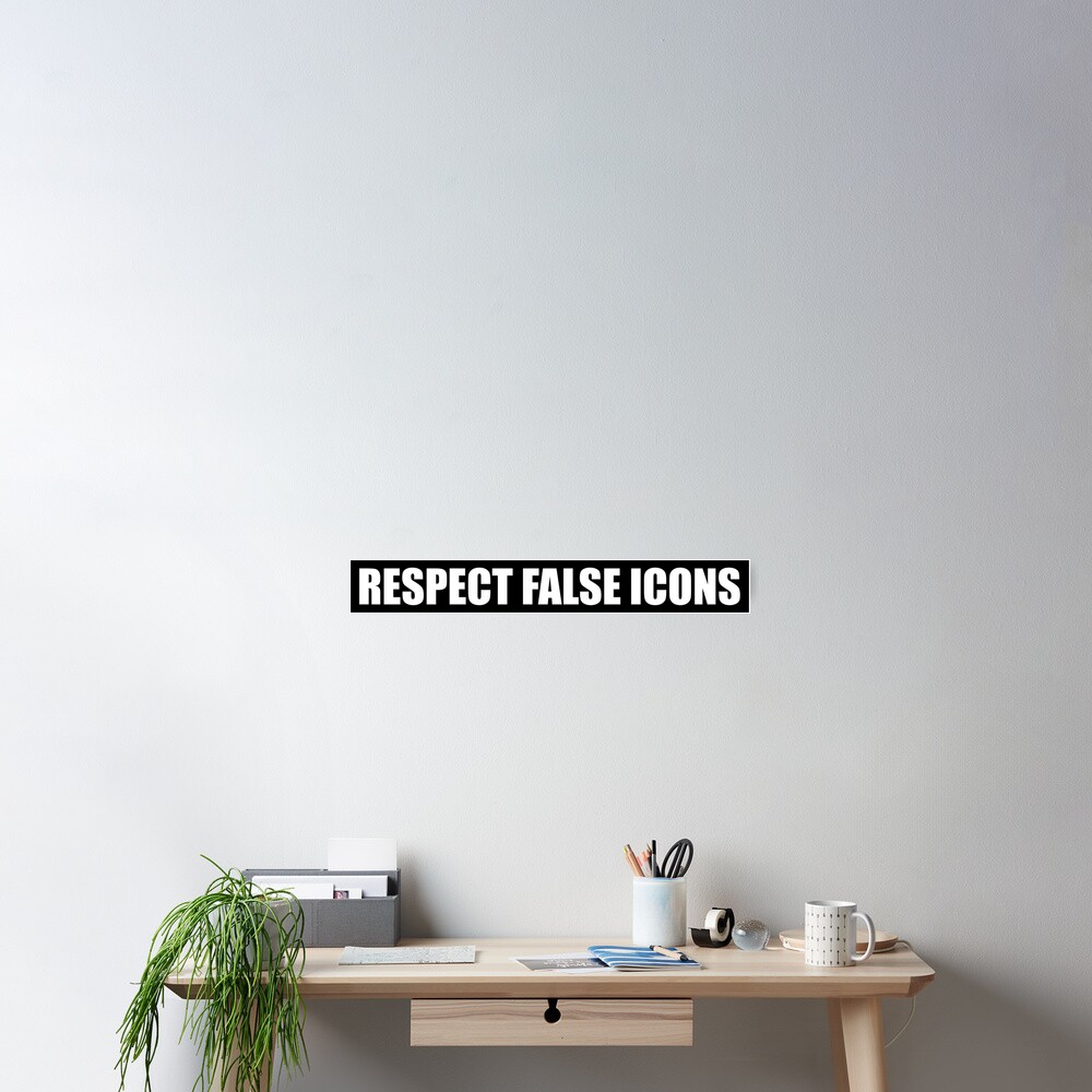 respect-false-icons-poster-for-sale-by-shadow2403-redbubble