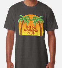 Join the Do Nothing Club... Long T-Shirt