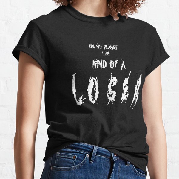Kind of a Loser Classic T-Shirt