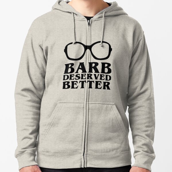 Barb Deserved Better Zipped Hoodie