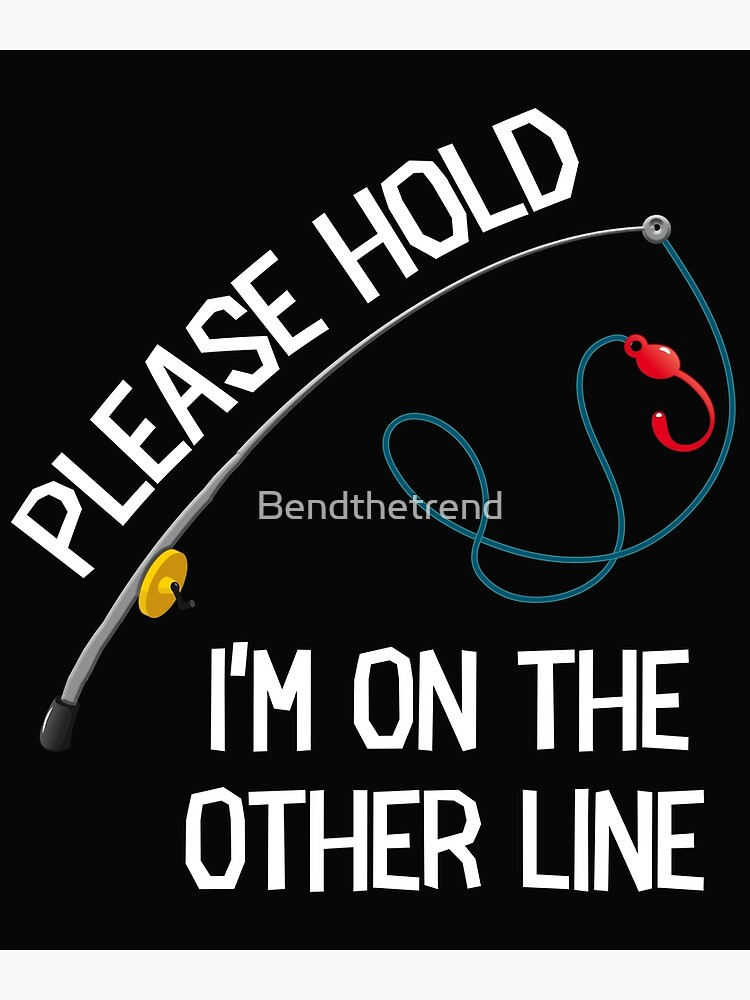 Please Hold I'm On The Other Line Fly Fishing shirt, hoodie, tank