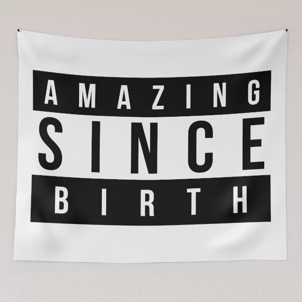 Item preview, Amazing Since Birth designed and sold by TheArtism.