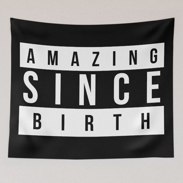 Item preview, Amazing Since Birth designed and sold by TheArtism.