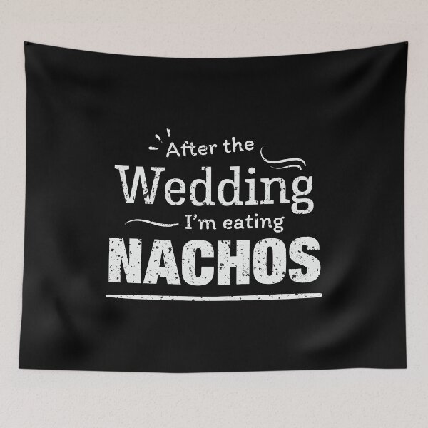 Item preview, After the wedding I'm eating nachos Fun Wedding Diet designed and sold by Orange Pieces.