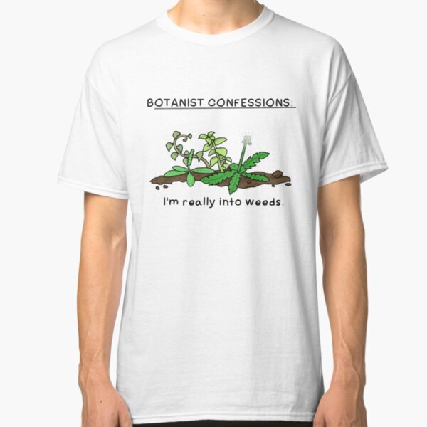 Botanist confessions Classic T-Shirt