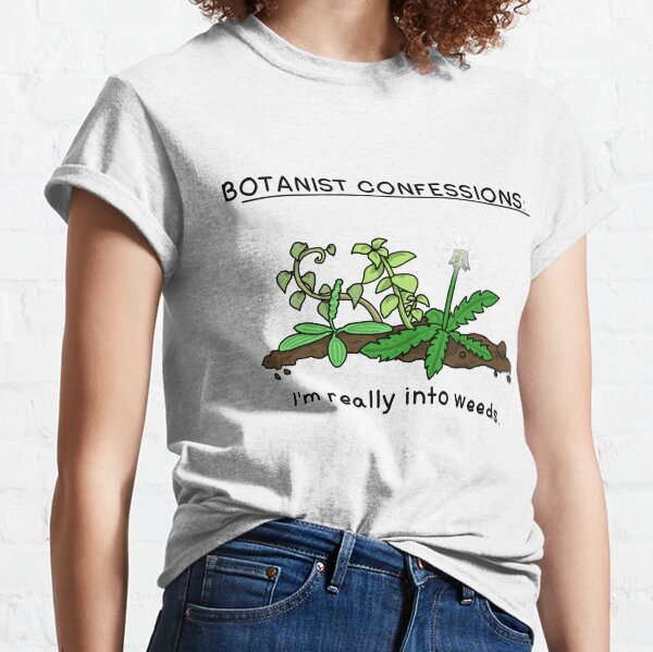 Botanist confessions Classic T-Shirt