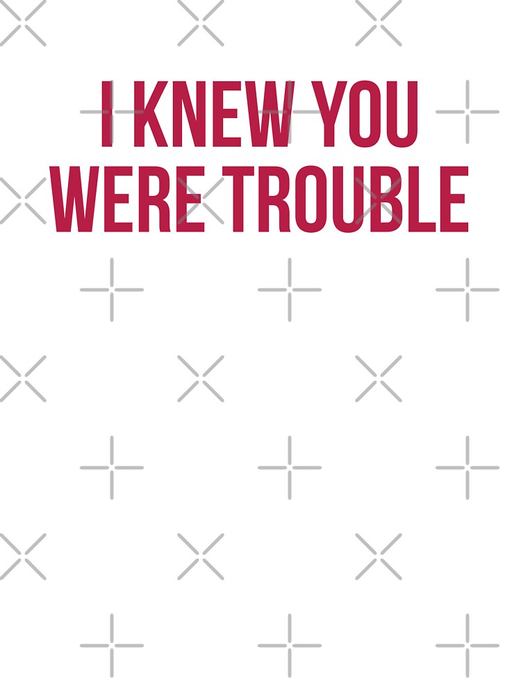 I Knew You Were Trouble - Taylor Swift  Taylor swift lyrics, Taylor swift  our song, Taylor lyrics