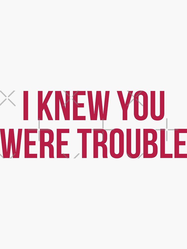 I Knew You Were Trouble - RED Taylor Swift Song Sticker for Sale