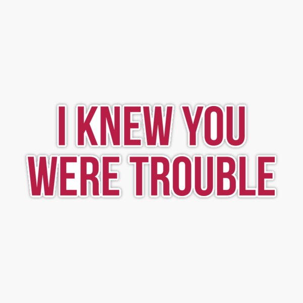I knew you were trouble taylor's version cute lyrics Sticker for Sale by  Phiiilo
